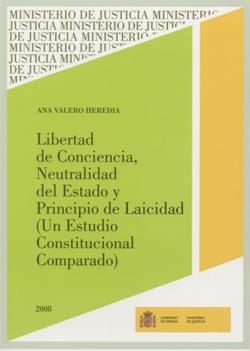 View details of LIBERTAD DE CONCIENCIA, NEUTRALIDAD DEL ESTADO Y PRINCIPIO DE LAICIDAD (UN ESTUDIO CONSTITUCIONAL COMPARADO) 2008