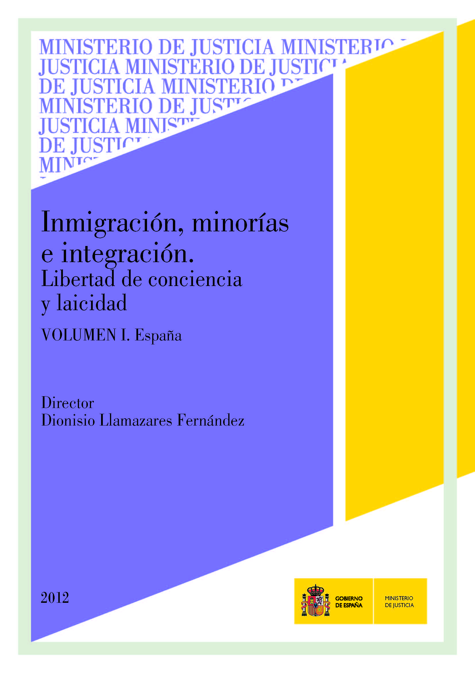 View details of INMIGRACIÓN, MINORÍAS E INTEGRACIÓN. LIBERTAD DE CONCIENCIA Y LAICIDAD. VOLUMEN I. ESPAÑA 2012
