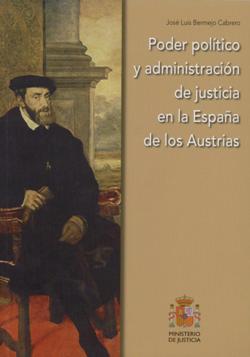 View details of PODER POLÍTICO Y ADMINISTRACIÓN DE JUSTICIA EN LA ESPAÑA DE LOS AUSTRIAS- PDF