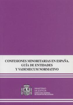 View details of CONFESIONES MINORITARIAS EN ESPAÑA. GUÍA DE ENTIDADES Y VADEMECUM NORMATIVO  -1ª reimpresión 2016-