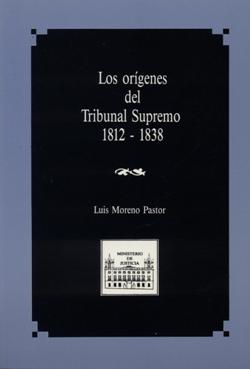 View details of LOS ORÍGENES DEL TRIBUNAL SUPREMO 1812-1838.  1ª reimpresión 2017