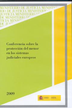 View details of CONFERENCIA SOBRE LA PROTECCIÓN DEL MENOR EN LOS SISTEMAS JUDICIALES EUROPEOS, 2009