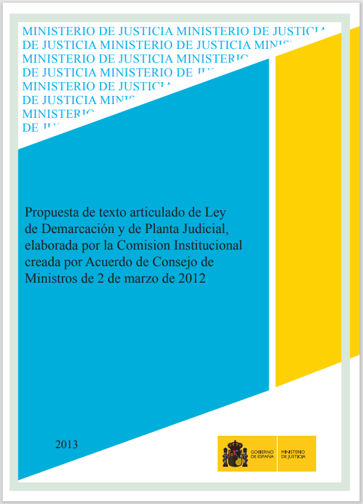 Ver detalles de Propuesta de texto articulado de Ley de Demarcación y de Planta Judicial elaborada por la Comisión Institucional creada por Acuerdo de Consejo de Ministros de 2 de marzo de 2012