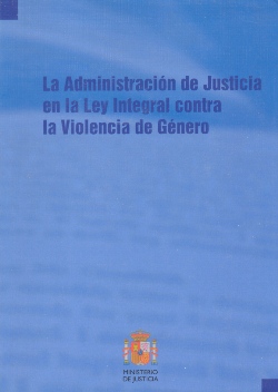View details of LA ADMINISTRACIÓN DE JUSTICIA EN LA LEY INTEGRAL CONTRA LA VIOLENCIA DE GÉNERO  2005