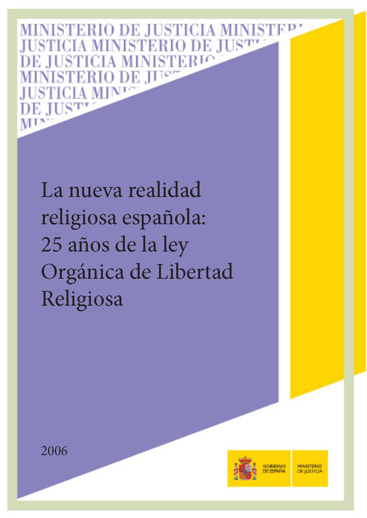 View details of NUEVA REALIDAD RELIGIOSA ESPAÑOLA.25 AÑOS DE LEY ORGÁNICA DE LIBERTAD RELIGIOSA.  2006