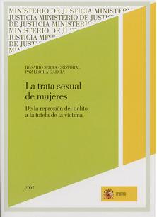 View details of LA TRATA SEXUAL DE MUJERES. DE LA REPRESIÓN DEL DELITO A LA TUTELA DE LA VÍCTIMA  2007