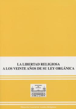 View details of LIBERTAD RELIGIOSA EN ESPAÑA A LOS VEINTE AÑOS DE SU LEY ORGÁNICA, LA  1999